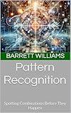 Pattern Recognition: Spotting Combinations Before They Happen (Mastering Chess Strategy and Tactics: A Practical Guide to Enhance Your Chess Skills Book 8)
