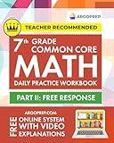 7th Grade Common Core Math: Daily Practice Workbook - Part II: Free Response | 1000+ Practice Questions and Video Explanations | Argo Brothers (Next Generation Learning Standards Aligned (NGSS))