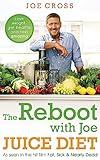 The Reboot with Joe Juice Diet Lose Weight, Get Healthy and Feel Amazing: As Seen in the Hit film 'Fat, Sick & Nearly Dead'