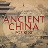 Ancient China for Kids - Early Dynasties, Civilization and History Ancient History for Kids 6th Grade Social Studies