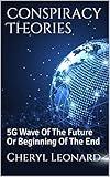 Conspiracy Theories: 5G Wave Of The Future Or Beginning Of The End