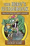 The Hero's Guidebook: Creating Your Own Hero's Journey
