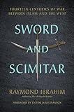 Sword and Scimitar: Fourteen Centuries of War between Islam and the West