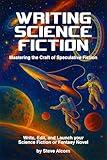 Writing Science Fiction and Fantasy: Mastering the Craft of Speculative Fiction