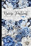 Nurse Patient Report Book: Nurse Assessment Log Book, Patient Care Nursing Report, Medication, Vital Signs, ... Gift For New Nurse, Students
