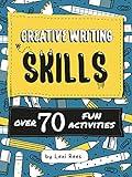 Creative Writing Skills: Over 70 fun activities for children (Writing Skills for Children)