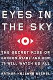Eyes In The Sky: The Secret Rise of Gorgon Stare and How It Will Watch Us All