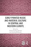 Early Printed Music and Material Culture in Central and Western Europe