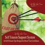 Self Esteem Support System: 100 Self-Esteem Tips Designed to Boost Your Confidence