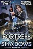 Fortress of Shadows (The Guardians of Legacy Book 6)