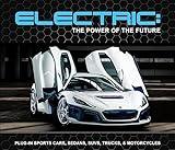 Electric: The Power of the Future: Plug-in Sports Cars, Sedans, SUVs, Trucks, & Motorcycles