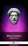 Delphi Complete Works of Marcus Aurelius (Illustrated) (Delphi Ancient Classics Book 37)