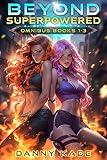 Beyond Superpowered: Omnibus Books 1-3