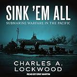 Sink ‘Em All: Submarine Warfare in the Pacific