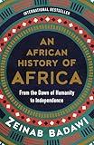 African History of Africa, An: From the Dawn of Humanity to Independence