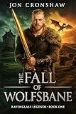 The Fall of Wolfsbane: A Coming-of-Age Epic Fantasy Adventure (Ravenglass Legends Book 1)