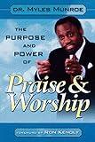 THE PURPOSE AND POWER OF PRAISE AND WORSHIP