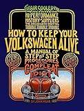How to Keep Your Volkswagen Alive: A Manual of Step-by-Step Procedures for the Compleat Idiot