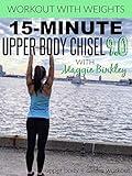 15-Minute Upper Body Chisel 9.0 Workout (with weights)