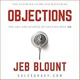 Objections: The Ultimate Guide for Mastering the Art and Science of Getting past No