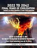 Final Years of Civilization 2022 to 2042: Daniel's 70-Week Prophecy A 2485-Year Duration