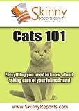 Cats 101: Everything you need to know about taking care of your feline friend (Skinny Report)