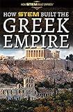 How STEM Built the Greek Empire (How STEM Built Empires)
