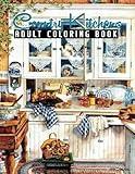 Country Kitchens Coloring Book: An Adult Coloring Book Featuring Charming and Rustic Country Kitchen Interiors for Stress Relief and Relaxation