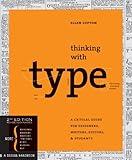 Thinking with Type: A Critical Guide for Designers, Writers, Editors, & Students