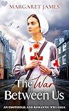 The War Between Us: An emotional and romantic WW1 saga (The Denham Family Sagas)
