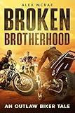 Broken Brotherhood : An Outlaw Biker Tale