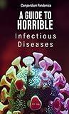 Compendium Pandemica: A Guide to Horrible Infectious Diseases