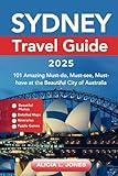 Sydney Travel Guide 2025: 101 Amazing Must-do, Must-see, Must-have at the Beautiful City of Australia (Black and White Edition) (Wanderlust Oceania)