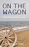 On the Wagon (From the Tales of Dan Coast Book 8)