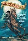Mr. Revere and I: Being an Account of certain Episodes in the Career of Paul Revere,Esq. as Revealed by his Horse