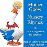 Mother Goose - Nursery Rhymes: 287 rhymes, singalongs, and limericks for children and adults