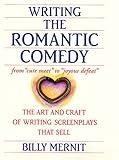 Writing the Romantic Comedy: The Art and Craft of Writing Screenplays That Sell