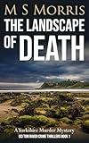 The Landscape of Death: A Yorkshire Murder Mystery (DCI Tom Raven Crime Thrillers Book 1)