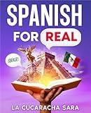 Spanish For Real: The Language Learning Workbook to Help You Speak Just Like the Locals, With Common Slang Words, Flirty Phrases, and Grammar Rules to Live By! (Learn Spanish 2)