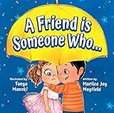 A Friend is Someone Who...