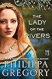 The Lady of the Rivers: A Novel (The Plantagenet and Tudor Novels)