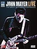 John Mayer Live - The Great Guitar Performances | 14 Guitar Transcriptions with Tablature | Note-for-Note Guitar Songbook for Live Performances | Play It Like It Is Guitar Collection