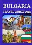 BULGARIA TRAVEL GUIDE 2025