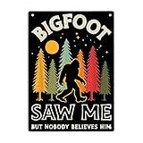 Bigfoot Saw Me But Nobody Believes Him Sign Metal Tin Sign, Funny Sasquatch Poster for Home Cafes Bars Pub Man Cave Wall Decor Plaque Sign 12x8 Inch