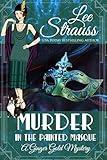 Murder in the Painted Masque: a 1920s cozy historical mystery (A Ginger Gold Mystery Book 27)