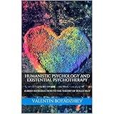 HUMANISTIC PSYCHOLOGY AND EXISTENTIAL PSYCHOTHERAPY: A brief introduction to the theory of Rollo May