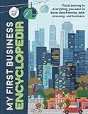 My First Business Encyclopedia: Visual journey to everything you want to know about money, jobs, economy, and business. (Business for Children)