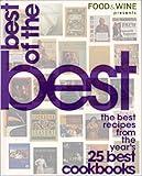 Food and Wine Presents Best of the Best: The Best Recipes from the Year's 25 Best Cookbooks
