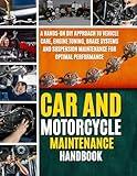Car And Motorcycle Maintenance Handbook: A Hands-On DIY Approach to Vehicle Care, Engine Tuning, Brake Systems and Suspension Maintenance for Optimal Performance (The Hands-On DIY Handbooks)