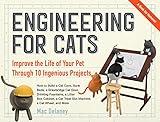 Engineering for Cats: Better the Life of Your Pet with10 Cat-Approved Projects